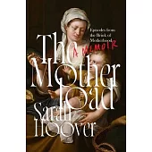 The Motherload: Episodes from the Brink of Motherhood