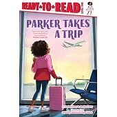 Parker Takes a Trip: Ready-To-Read Level 1