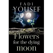 Flowers for the Dying Moon