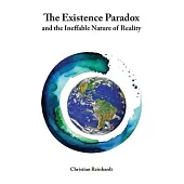 The Existence Paradox and the Ineffable Nature of Reality