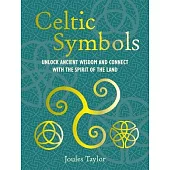 Celtic Symbols: Unlock Ancient Wisdom and Connect with the Spirit of the Land