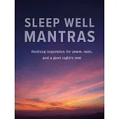 Sleep Well Mantras: Soothing Inspiration for Peace, Calm, and a Good Night’s Rest
