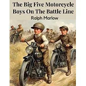 The Big Five Motorcycle Boys On The Battle Line
