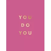 You Do You: Quotes to Uplift, Empower and Inspire