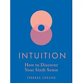 Intuition: How to Discover Your Sixth Sense