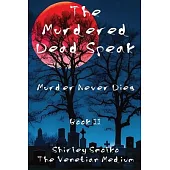 The Murdered Dead Speak Book II: Murder Never Dies