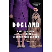 Dogland: Passion, Glory, and Lots of Slobber at the Westminster Dog Show