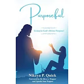 Purposeful: Living in God’s Divine Purpose!
