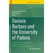 Daniele Barbaro and the University of Padova: Architecture, Art and Science on the Occasion of the 450th Anniversary of His Death