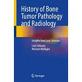 History of Bone Tumor Pathology and Radiology: With Lent Johnson’s Insights