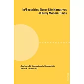 In/Securities: Queer Life Narratives of Early Modern Times; In collaboration with Jason Lieblang and Patricia Milewski