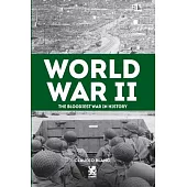 Word War II: The Bloodiest War in History