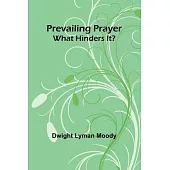 Prevailing Prayer: What Hinders It?