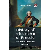 History of Friedrich II of Prussia Frederick The Great Volume I
