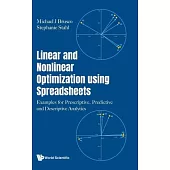 Linear and Nonlinear Optimization Using Spreadsheets: Examples for Prescriptive, Predictive and Descriptive Analytics