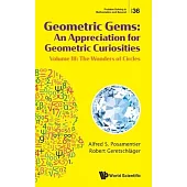 Geometric Gems: An Appreciation for Geometric Curiosities - Volume III: The Wonders of Circles