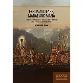 Fenua and Fare, Marae and Mana: The Archaeology of Ancient Tahiti and the Society Islands