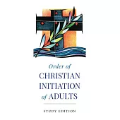 Order of Christian Initiation of Adults: Study Edition