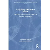 Imagining Alternative Worlds: Far-Right Fiction and the Power of Cultural Imaginaries