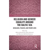 Religion and Gender Equality Around the Baltic Sea: Ideologies, Policies and Private Lives