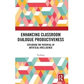 Enhancing Classroom Dialogue Productiveness: Exploring the Potential of Artificial Intelligence