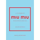 Little Book of Miu Miu: The Story of the Iconic Fashion House