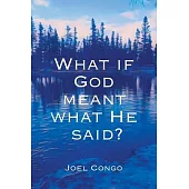 What if God Meant What He Said?