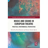 Music and Sound in European Theatre: Practices, Performances, Perspectives