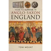 How to Survive in Anglo-Saxon England