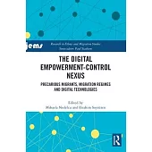 The Digital Empowerment-Control Nexus: Precarious Migrants, Migration Regimes and Digital Technologies