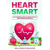 Heart Smart: The Women’s Guide to Heart Health and Stroke Prevention