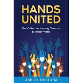 Hands United: The Collective Journey Towards a Kinder World