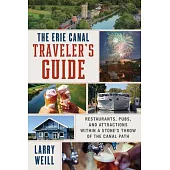 The Erie Canal Traveler’s Guide: Restaurants, Pubs, and Attractions Within a Stone’s Throw of the Canal Path