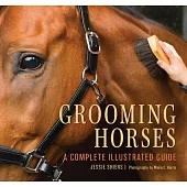 Grooming Horses: A Complete Illustrated Guide