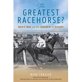 The Greatest Racehorse?: Man O’ War and the Judgment of History