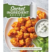 Secret Ingredient Recipes: From the Editors of Favorite Brand Name Recipes
