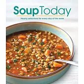 Soup Today: Hearty Selections for Every Day of the Week