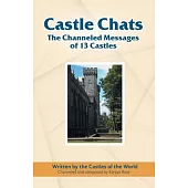 Castle Chats: The Channeled Messages of 13 Castles