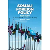 Somali Foreign Policy, 1960-1990: An Analysis of Thirty Years of Diplomatic History