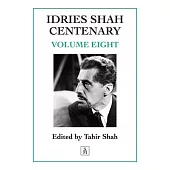 Idries Shah Centenary: Volume Eight