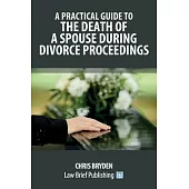 A Practical Guide to the Death of a Spouse During Divorce Proceedings