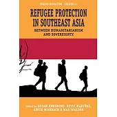 Refugee Protection in Southeast Asia: Between Humanitarianism and Sovereignty