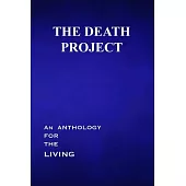 The Death Project: An Anthology for the Living