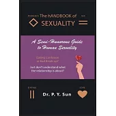 The hANDBOOK of SEXUALITY: A Semi-Humorous Guide to Human Sexuality