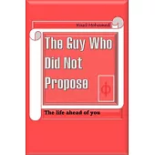 The guy who did not propose: The life ahead of you