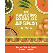 The Amazing Foods of Africa: A to Z