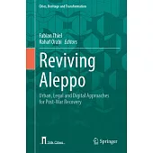 Reviving Aleppo: Urban, Legal and Digital Approaches for Post-War Recovery