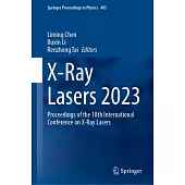 X-Ray Lasers 2023: Proceedings of the 18th International Conference on X-Ray Lasers