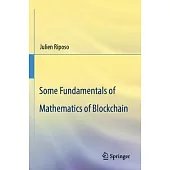 Some Fundamentals of Mathematics of Blockchain