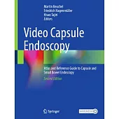 Video Capsule Endoscopy: Atlas and Reference Guide to Capsule and Small Bowel Endoscopy